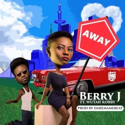 Berry J - Away (feat. Wutah Kobby)