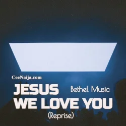 Bethel Music - Jesus We Love You (Reprise) [Live] (feat. Hannah McClure & Paul McClure)