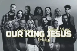 Bethel Music - Our King Jesus (Holy)