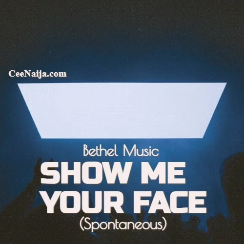 Bethel Music - Show Me Your Face (Spontaneous)