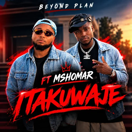 Beyond Plan - Itakuwaje (feat. Mshomar & Itakuwaje)