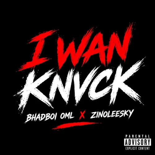 Bhadboi OML - I Wan Knvck (feat. Zinoleesky)