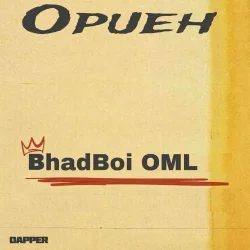Bhadboi OML - Opueh