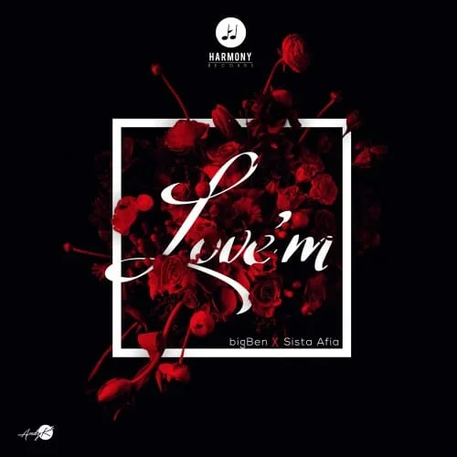 Big Ben - Love'm (feat. Sista Afia)