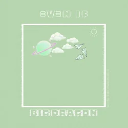 Big Dragon (Efya) - Even If