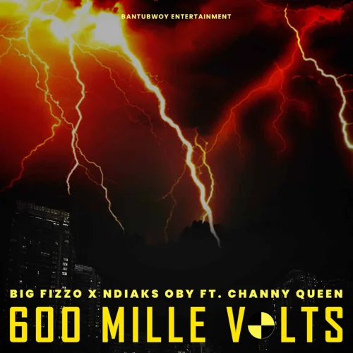 Big Fizzo - 600 Mille Volts L (feat. Ndiaks Oby & Channy Queen)