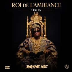 Bigyne Wiz - Roi De L’ambiance - Begin (2026)