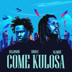 Billionboi - Come Kulosa (feat. Shoday & Olamide)
