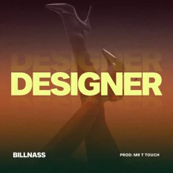 Billnass - Designer (Prod Mr T Touch) (feat. Designer (Prod Mr T Touch))