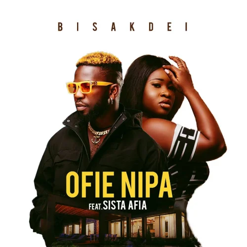 Bisa Kdei - Ofie Nipa (feat. Sista Afia)