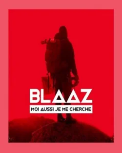 Blaaz - Moi Aussi Je Me Cherche