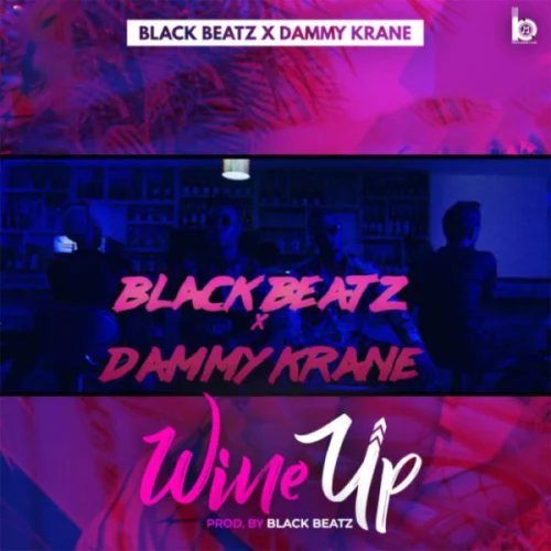 Black Beatz - Wine Up (feat. Dammy Krane)