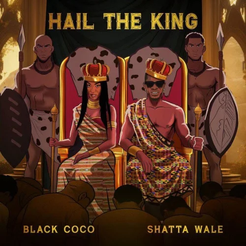 Black Coco - Hail The King (feat. Shatta Wale & 237Showbiz)