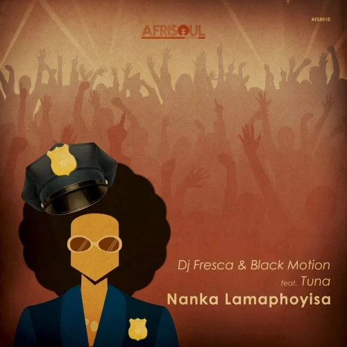 Black Motion & DJ Fresca - Nanka Lamaphoyisa (feat. Tuna)