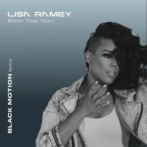 Lisa Ramey - Better Than That (Radio Edit) (Black Motion Remix) (feat. Black Motion)