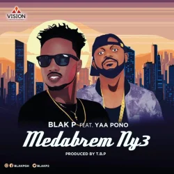 Blak P - Medabrem Ny3 (feat. Yaa Pono)