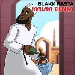 Blakk Rasta - Mallam Kwalba