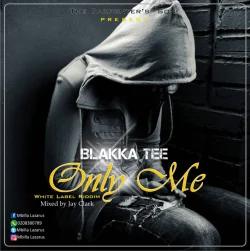 Blakka Tee - Only Me (Mixed By Jay Clark)