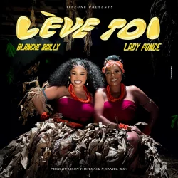 Blanche Bailly - Leve Toi (feat. Lady Ponce)
