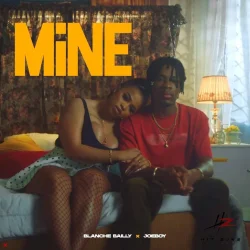 Blanche Bailly - Mine (feat. Joeboy)
