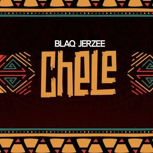 Blaq Jerzee - Chele