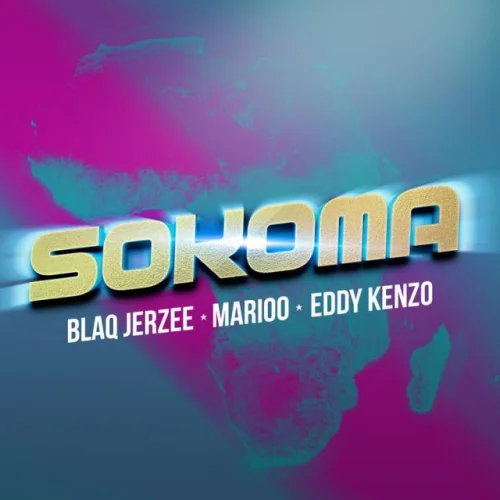 Blaq Jerzee - Sokoma (feat. Marioo & Eddy Kenzo)