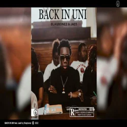 Blaqbonez - Back In Uni