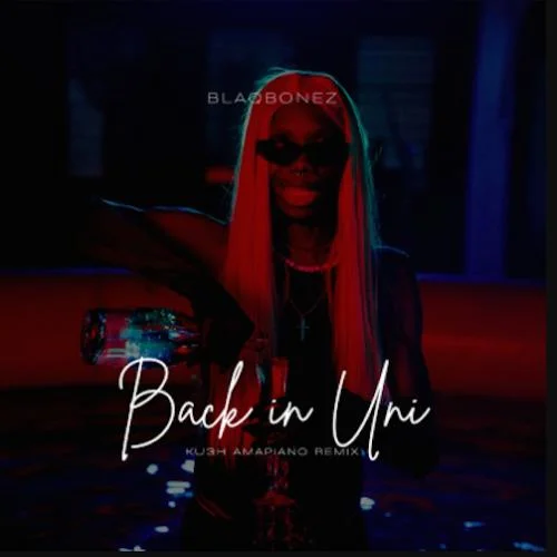 Blaqbonez - Back In Uni Amapiano Remix (feat. Jae5)