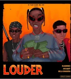 Blaqbonez - Louder (Remix) (feat. Bella Shmurda & Ayo Maff)