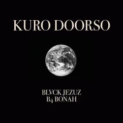 Blvck Jezuz - Kuro Doorso (feat. B4Bonah)