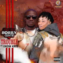 Bobby Gentle - Trouble (feat. Ekow Kris)