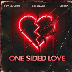 Boi Chase - One Sided Love (feat. Boy Muller & Meeza)