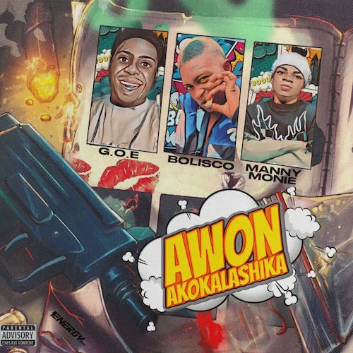 Bolisco - Awon Akokalashika (feat. Manny Monie & G.O.E)