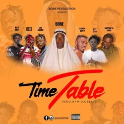 Bone - Time Table (feat. Eye Judah, Kay 9ice & Ganyo Dread)