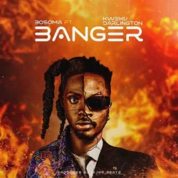 Bosoma - Banger (feat. Kweku Darlington)