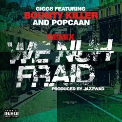 Bounty Killer - We Nuh Fraid Remix (feat. Popcaan)