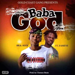 Bra Alex - Baba God (feat. Fameye)