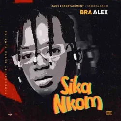 Bra Alex - Sika Nkom