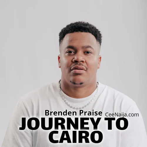 Brenden Praise - Journey To Cairo (feat. Black Motion)