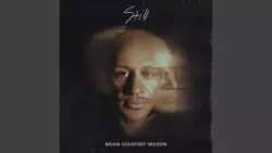 Brian Courtney Wilson - Still