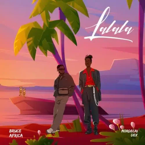 Bruce Africa - Lalala L (feat. Mordecai Dex)
