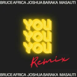 Bruce Africa - You (E.A Remix) (feat. Joshua Baraka X Masauti)