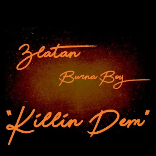 Burna Boy - Killin' Dem (feat. Zlatan)