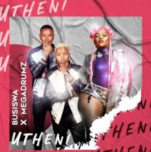 Busiswa - Utheni (feat. Megadrumz)