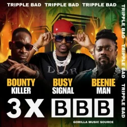 Busy Signal - 3X BBB (Tripple Bad) (feat. Bounty Killer & Beenie Man)
