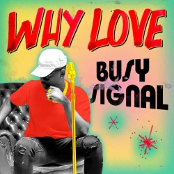 Busy Signal - Why Love