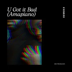 Bw Producer - U Got It Bad (Amapiano) (feat. Usher)