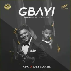 CDQ - Gbayi (feat. Kiss Daniel)