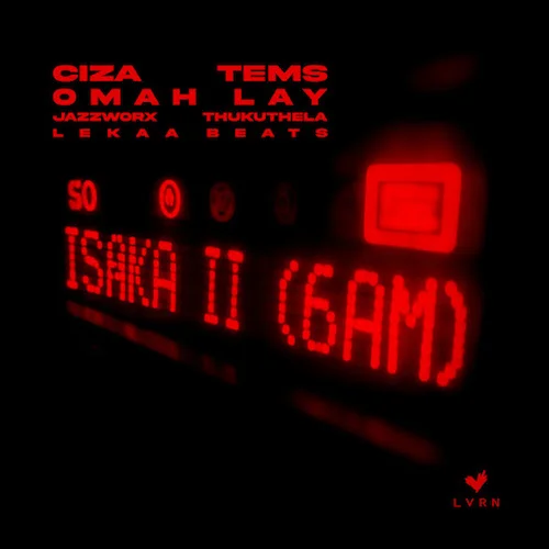 CIZA feat. Tems - Isaka II (6am) (feat. Omah Lay & Thukuthela & Jazzworx)