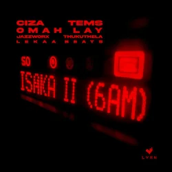 CIZA feat. Tems - Isaka II (6am) (feat. Omah Lay & Thukuthela & Jazzworx)